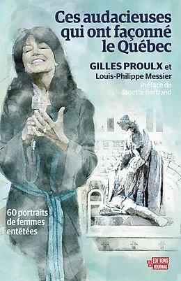 E-Book (epub) Ces audacieuses qui ont façonné le Québec von Messier Louis-Philippe Messier, Proulx Gilles Proulx