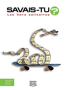 eBook (pdf) Savais-tu? - En couleurs 33 - Les Vers solitaires de M. Bergeron Alain M. Bergeron