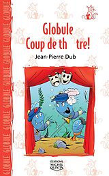 eBook (pdf) Globule 6 - Coup de theatre! de Dube Jean-Pierre Dube
