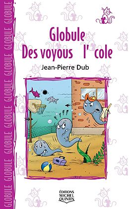 E-Book (pdf) Globule 5 - Des voyous a l'ecole von Dube Jean-Pierre Dube