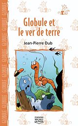 eBook (pdf) Globule 2 - Globule et le ver de terre de Dube Jean-Pierre Dube