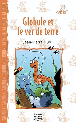 E-Book (pdf) Globule 2 - Globule et le ver de terre von Dube Jean-Pierre Dube