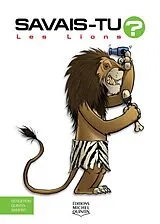 E-Book (pdf) Savais-tu? - En couleurs 49 - Les Lions von M. Bergeron Alain M. Bergeron