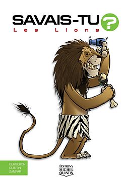 eBook (pdf) Savais-tu? - En couleurs 49 - Les Lions de M. Bergeron Alain M. Bergeron