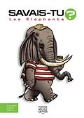 E-Book (pdf) Savais-tu? - En couleurs 57 - Les Elephants von M. Bergeron Alain M. Bergeron