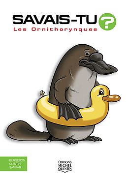 eBook (pdf) Savais-tu? - En couleurs 60 - Les Ornithorynques de M. Bergeron Alain M. Bergeron