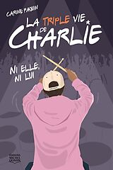 E-Book (epub) La triple vie de Charlie 2 - Ni elle, ni lui von Paquin Carine Paquin