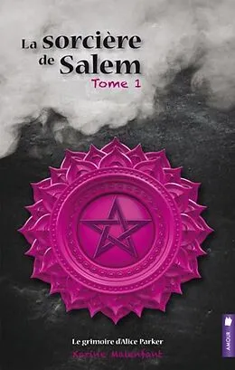 E-Book (epub) La sorciere de Salem, tome 1 - Le grimoire d'Alice Parker von Malenfant Karine Malenfant