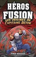 E-Book (epub) Héros Fusion - Hors Série - Les origines du Capitaine Béton von Rousseau Simon Rousseau