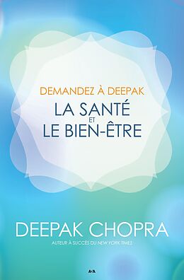 eBook (epub) Demandez à Deepak - La santé et le bien-être de Chopra Deepak Chopra