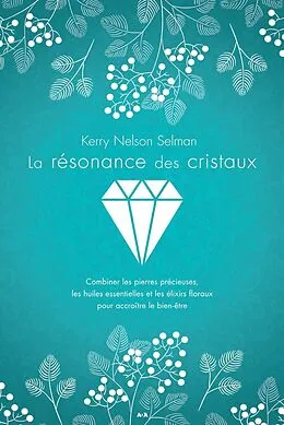 E-Book (epub) La resonance des cristaux von Nelson Selman Kerry Nelson Selman