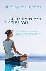 E-Book (epub) La source veritable de la guerison von Wangyal Rinpoche Tenzin Wangyal Rinpoche