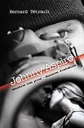 E-Book (epub) Johnny Aspiro - Detective tres prive - Histoires d'infidelite von Tetrault Bernard Tetrault