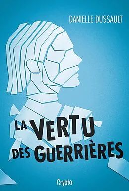 E-Book (epub) La vertu des guerrières von Dussault Danielle Dussault