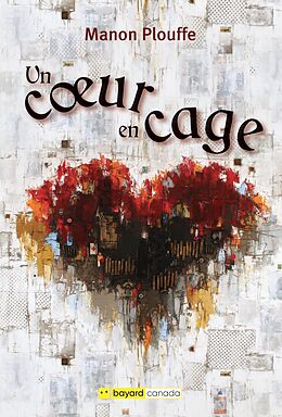 eBook (epub) Un coeur en cage de Plouffe Manon Plouffe