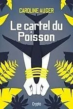 E-Book (epub) Le cartel du Poisson von Auger Caroline Auger
