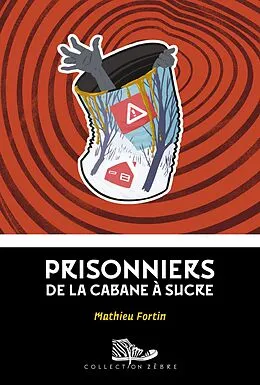 E-Book (epub) Prisonniers de la cabane à sucre von Fortin Mathieu Fortin