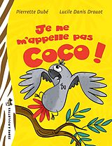eBook (epub) Je ne m'appelle pas Coco! de Dube Pierrette Dube