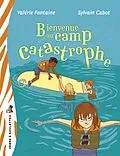 E-Book (epub) Bienvenue au camp Catastrophe von Fontaine Valerie Fontaine
