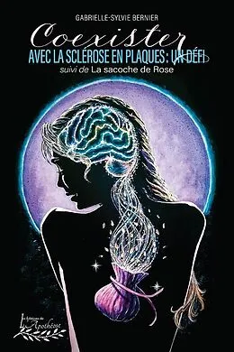 E-Book (epub) Coexister avec la sclérose en plaques : un défi suivi de La sacoche de Rose von Gabrielle-Sylvie Bernier Gabrielle-Sylvie