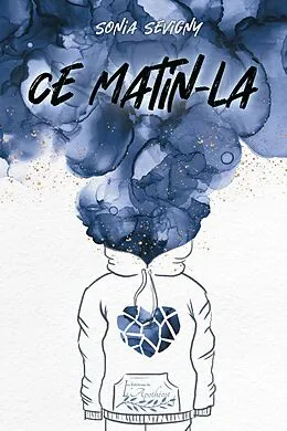 E-Book (epub) Ce matin-là von Sevigny Sonia Sevigny