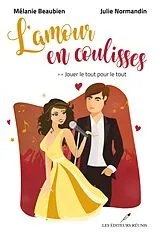 E-Book (epub) L'amour en coulisses 02 : Jouer le tout pour le tout von Melanie Beaubien