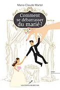 E-Book (epub) Comment se debarrasser du marie ? von Marie-Claude Martel