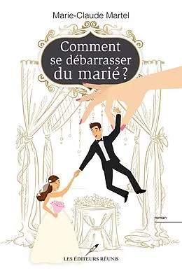 E-Book (epub) Comment se debarrasser du marie ? von Marie-Claude Martel