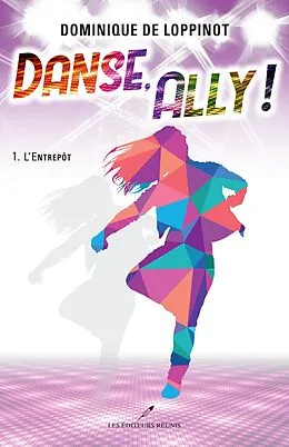 E-Book (epub) Danse, Ally ! 01 : L'Entrepot von Dominique de Loppinot