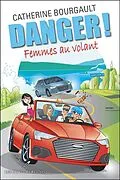 E-Book (epub) Danger! Femmes au volant von Bourgault Catherine Bourgault