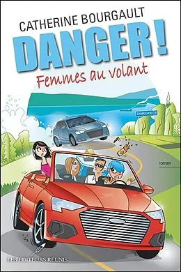E-Book (epub) Danger! Femmes au volant von Bourgault Catherine Bourgault