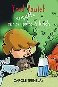 E-Book (pdf) Fred Poulet enquete sur sa boite a lunch von Carole Tremblay