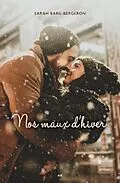 E-Book (epub) Nos maux d'hiver von Baril-Bergeron Sarah Baril-Bergeron