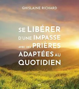 E-Book (epub) Se liberer d'une impasse avec des prieres adaptees au quotidien von Richard Ghislaine Richard