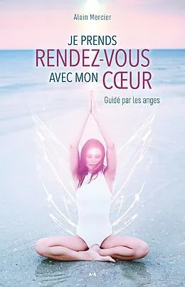 E-Book (epub) Je prends rendez-vous avec mon coeur von Mercier Alain Mercier