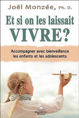 eBook (pdf) Et si on les laissait vivre ? Accompagner avec bienveillance les enfants et les adolescents de 