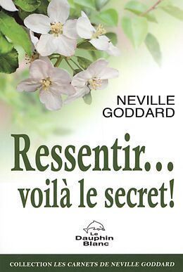 eBook (epub) Ressentir... voila le secret ! de Neville Goddard Neville Goddard