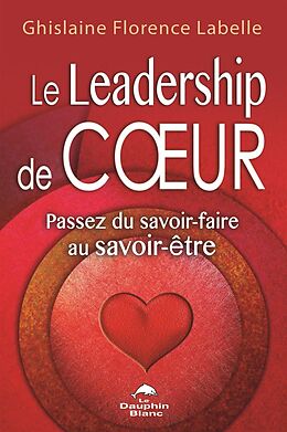 eBook (epub) Le Leadership de coeur : Passez du savoir-faire au savoir-etre de 