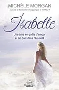 E-Book (epub) Isabelle: Une ame en quete d'amour et de paix dans l'Au-dela von Michele Morgan Michele Morgan