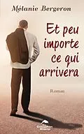 E-Book (epub) Et peu importe ce qui arrivera von Bergeron Melanie Bergeron