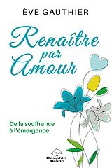 eBook (epub) Renaitre par amour de Gauthier Eve Gauthier