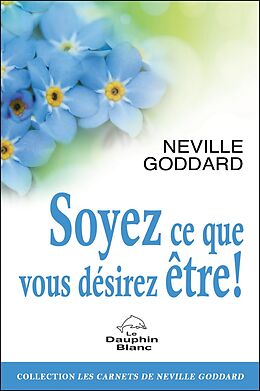 E-Book (epub) Soyez ce que vous desirez etre ! von Neville Goddard Neville Goddard