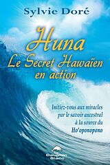 eBook (epub) Huna Le Secret Hawaien en action de Dore Sylvie Dore