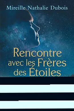 E-Book (epub) Rencontre avec les Freres des Etoiles von Dubois Mireille Nathalie Dubois