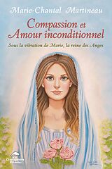 eBook (epub) Compassion et Amour inconditionnel de Martineau Marie-Chantal Martineau