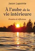 E-Book (epub) À l'aube de la vie intérieure von Lapointe Jason Lapointe