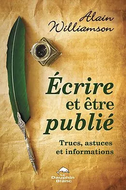 E-Book (epub) Écrire et être publié von Williamson Alain Williamson