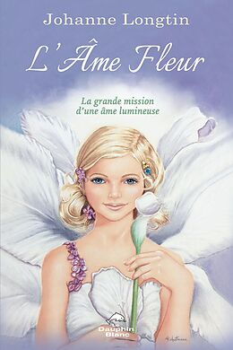 eBook (epub) L'Âme Fleur de Longtin Johanne Longtin