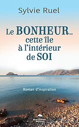 eBook (epub) Le bonheur... Cette ile a l'interieur de soi de Ruel Sylvie Ruel