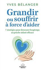 eBook (epub) Grandir ou souffrir à force d'aider de Belanger Yves Belanger